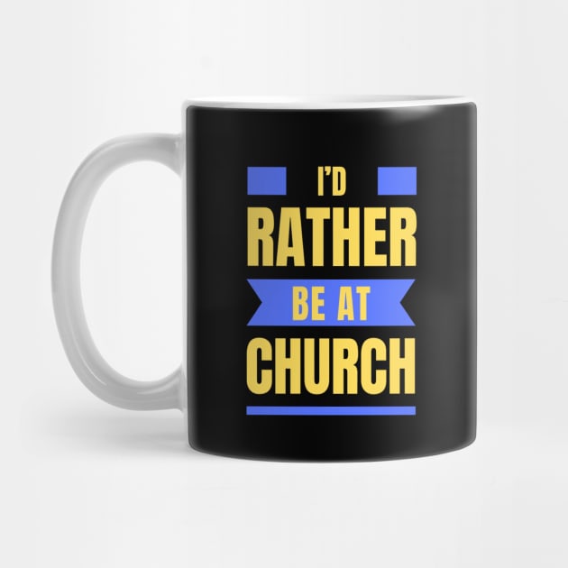 I'd Rather Be At Church | Christian by All Things Gospel